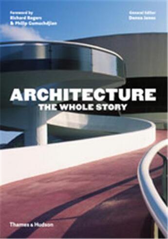 Couverture du livre « Architecture the whole story » de Jones Denna aux éditions Thames & Hudson