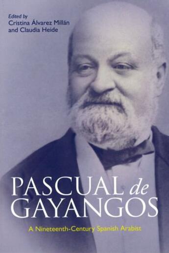 Couverture du livre « Pascual de Gayangos: A Nineteenth-Century Spanish Arabist » de Cristina Alvarez Millan aux éditions Edinburgh University Press