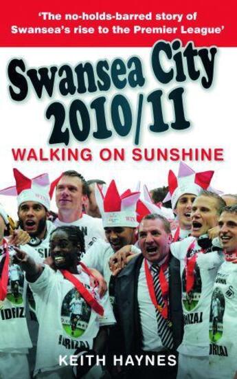 Couverture du livre « Swansea City 2010/11 » de Haynes Keith aux éditions History Press Digital