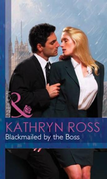 Couverture du livre « Blackmailed by the Boss (Mills & Boon Modern) (At the Boss's Bidding - » de Kathryn Ross aux éditions Mills & Boon Series