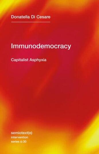 Couverture du livre « Donatella di cesare immunodemocracy : capitalist asphyxia » de Donatella Di Cesare aux éditions Semiotexte