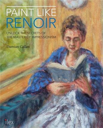 Couverture du livre « Paint like renoir » de Callan Damian aux éditions Ilex