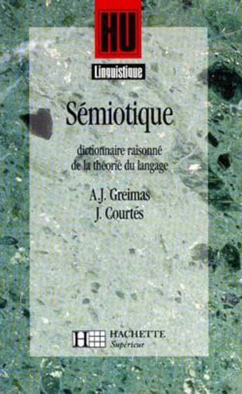 Couverture du livre « HU LINGUISTIQUE : sémiotique ; dictionnaire raisonné de la théorie du langage » de Greimas+Courtes-J aux éditions Hachette Education