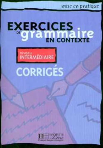 Couverture du livre « Exercices de grammaire en contexte ; niveau intermédiaire ; corrigés » de  aux éditions Hachette Fle