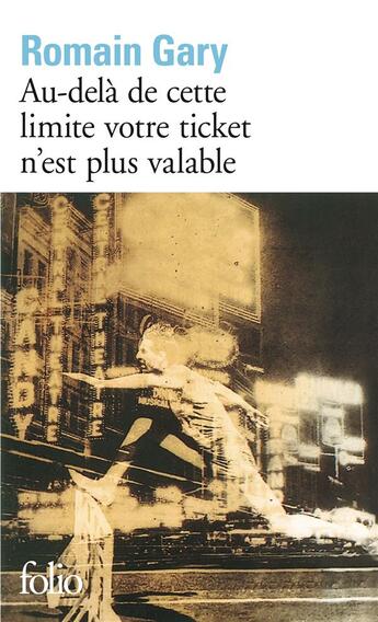 Couverture du livre « Au-dela de cette limite votre ticket n'est plus valable » de Romain Gary aux éditions Folio