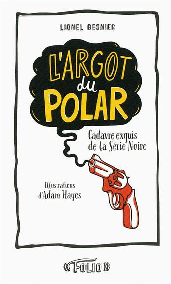 Couverture du livre « L'argot du polar, 38 nuances de la série noire » de Besnier Lionel aux éditions Gallimard