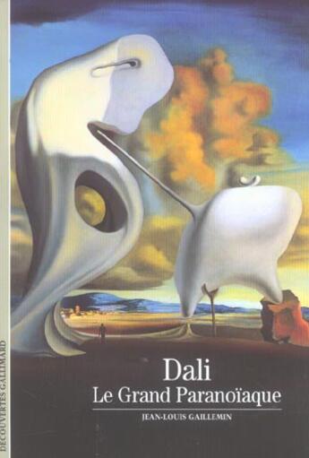 Couverture du livre « Dali - le grand paranoiaque » de Jean-Louis Gaillemin aux éditions Gallimard