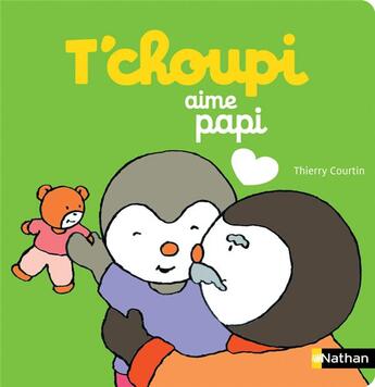 Couverture du livre « T'choupi : aime papi » de Thierry Courtin aux éditions Nathan