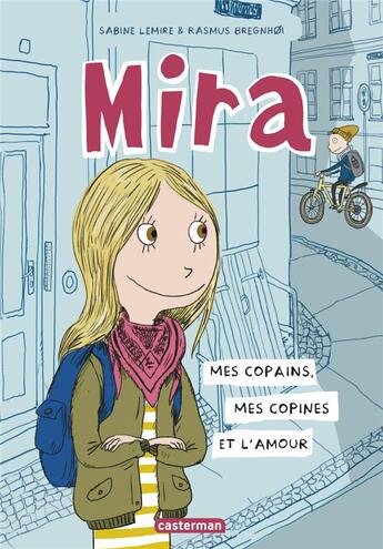 Couverture du livre « Mira Tome 1 : mes copains, mes copines et l'amour » de Sabine Lemire et Rasmus Bregnhoi aux éditions Casterman