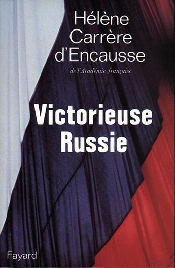 Couverture du livre « Victorieuse Russie » de Helene Carrere D'Encausse aux éditions Fayard