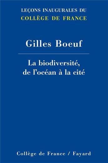 Couverture du livre « La biodiversité, de l'océan à la cité » de Gilles Boeuf aux éditions Fayard