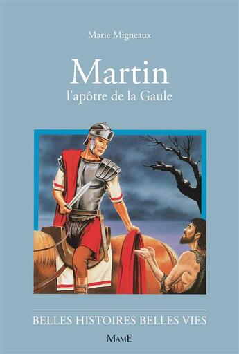 Couverture du livre « Martin, l'apôtre de la Gaule » de Migneaux/Decomble aux éditions Mame