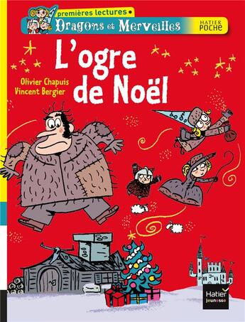 Couverture du livre « Dragons et merveilles ; l'ogre de Noël » de Olivier Chapuis et Vincent Bergier aux éditions Hatier