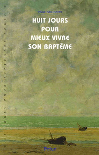 Couverture du livre « Huit jours pour mieux vivre son baptême » de Paul Gouband aux éditions Desclee De Brouwer