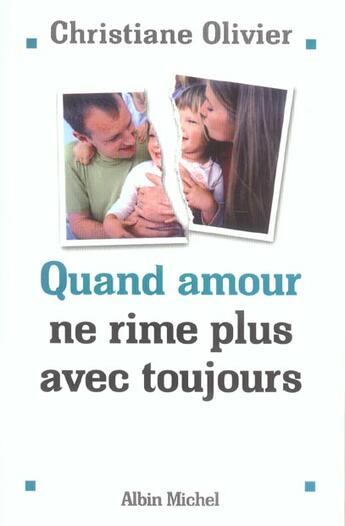 Couverture du livre « Quand amour ne rime plus avec toujours » de Christiane Olivier aux éditions Albin Michel