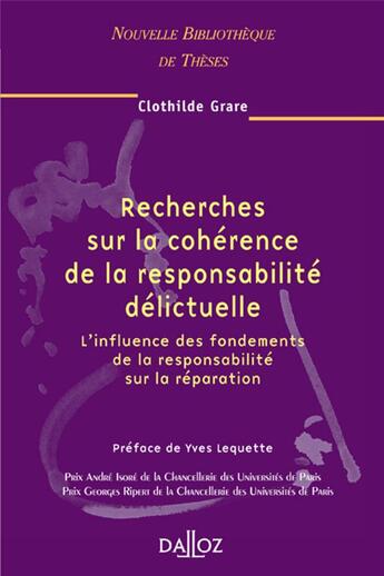 Couverture du livre « Recherches sur la cohérence de la responsabilité délictuelle ; influence des fondements de la responsabilité sur la réparation » de Clothilde Grare aux éditions Dalloz