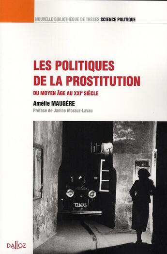 Couverture du livre « Les politiques de la prostitution du moyen âge au XXI siècle » de Amelie Maugere aux éditions Dalloz