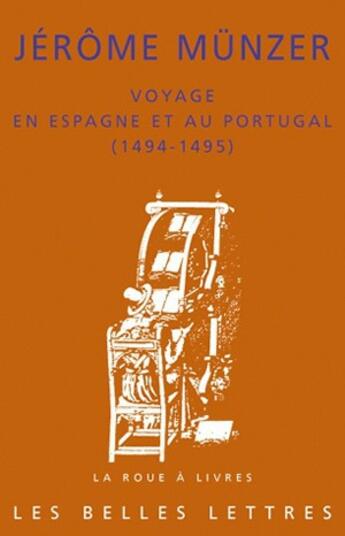 Couverture du livre « Voyage en espagne et au portugal (1494-1495) » de Jerome Munzer aux éditions Belles Lettres