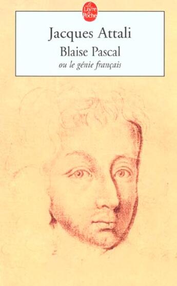 Couverture du livre « Blaise Pascal ou le génie français » de Jacques Attali aux éditions Le Livre De Poche