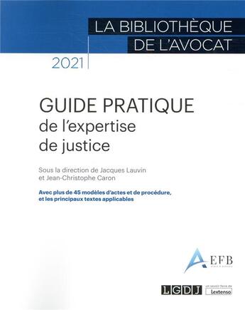 Couverture du livre « Guide pratique de l'expertise de justice (édition 2021) » de Jean-Christophe Caron et Collectif et Jacques Lauvin aux éditions Lgdj