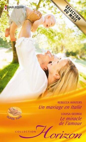 Couverture du livre « Un mariage en Italie ; le miracle de l'amour » de Louisa George et Rebecca Winters aux éditions Harlequin