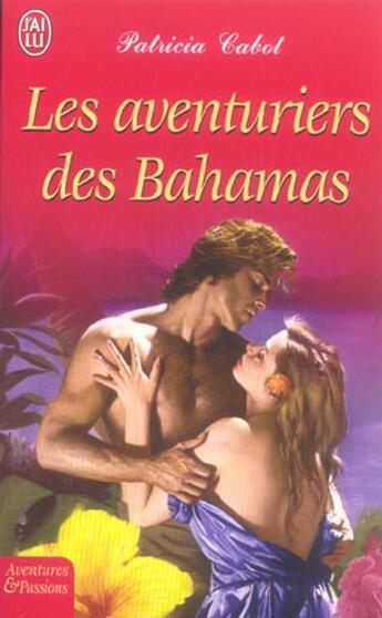 Couverture du livre « Aventuriers des bahamas (les) » de Patricia Cabot aux éditions J'ai Lu