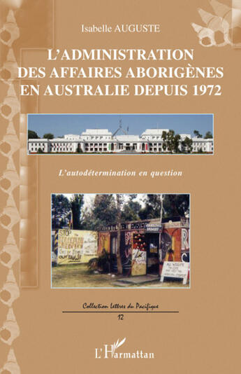 Couverture du livre « L'administration des affaires aborigènes en Australie depuis 1972 ; l'autodétermination en question » de Isabelle Auguste aux éditions L'harmattan