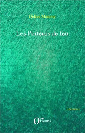 Couverture du livre « Les porteurs de feu » de Didier Mansuy aux éditions L'harmattan