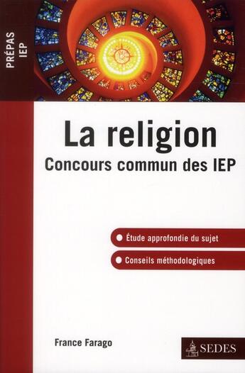 Couverture du livre « La religion ; concours commun des IEP » de France Farago aux éditions Cdu Sedes