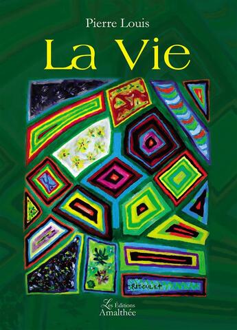 Couverture du livre « La vie » de Louis Pierre aux éditions Amalthee