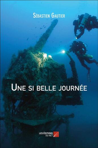 Couverture du livre « Une si belle journée » de Sebastien Gautier aux éditions Editions Du Net