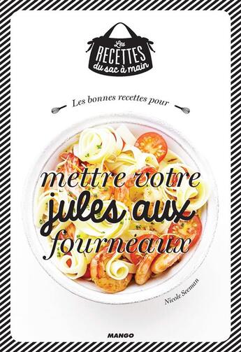 Couverture du livre « Les bonnes recettes pour mettre jules aux fourneaux » de Nicole Seeman aux éditions Mango