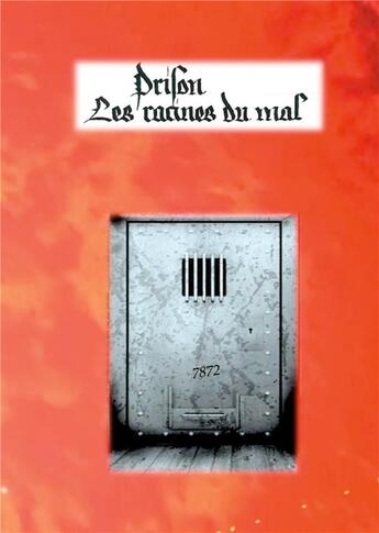 Couverture du livre « Prison ; les racines du mal » de Roland Meyer aux éditions Books On Demand