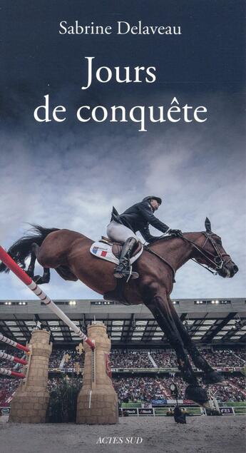 Couverture du livre « Jours de conquete » de Sabrine Delaveau aux éditions Actes Sud