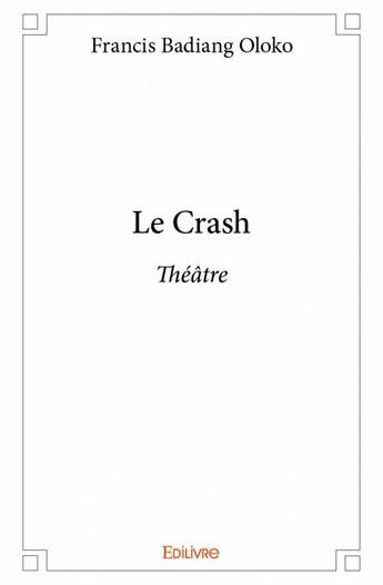 Couverture du livre « Le crash » de Francis Badiang Oloko aux éditions Edilivre