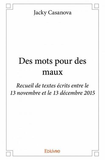 Couverture du livre « Des mots pour des maux » de Jacky Casanova aux éditions Edilivre