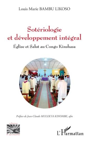 Couverture du livre « Sotériologie et développement intégral : église et salut au Congo Kinshasa » de Louis Marie Bambu Likoso aux éditions L'harmattan