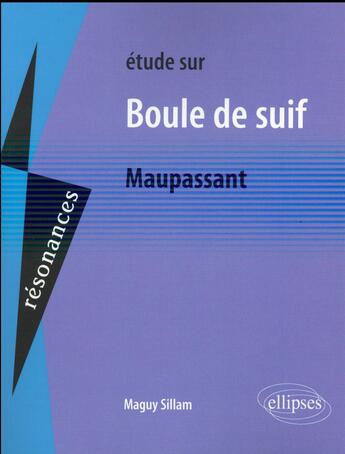 Couverture du livre « Maupassant, boule de suif » de Maguy Sillam aux éditions Ellipses