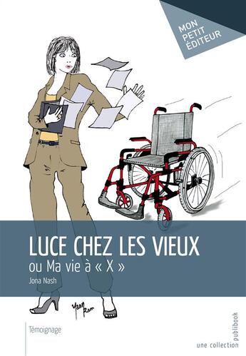 Couverture du livre « Luce chez les vieux » de Jona Nash aux éditions Mon Petit Editeur