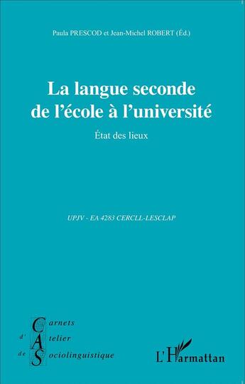 Couverture du livre « Langue seconde de l'école à l'universite ; état des lieux » de Jean-Michel Robert et Paula Precsod aux éditions L'harmattan