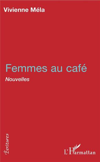 Couverture du livre « Femmes au café » de Vivienne Mela aux éditions L'harmattan