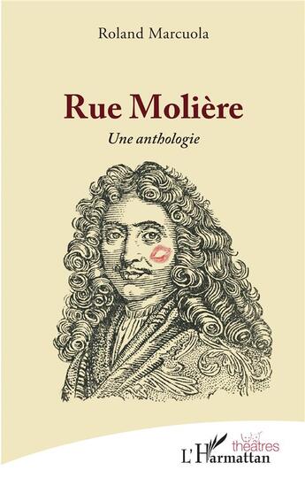 Couverture du livre « Rue Molière, une anthologie » de Roland Marcuola aux éditions L'harmattan