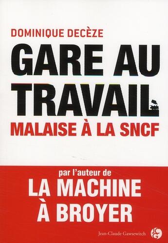 Couverture du livre « Gare au travail ; malaise à la SNCF » de Deceze D aux éditions Jean-claude Gawsewitch