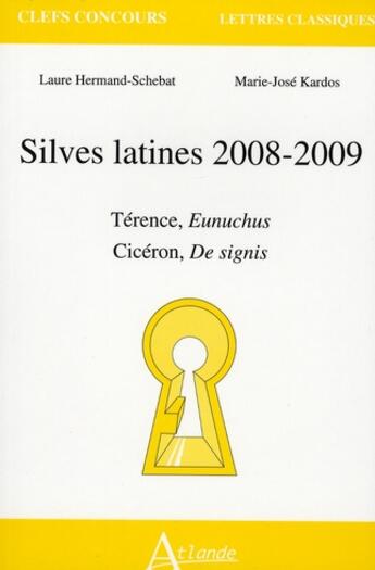 Couverture du livre « Silves latines 2008-2009 ; Térence, Eunuchus ; Cicéron, De signis » de Hermand-Schebat/Kard aux éditions Atlande Editions