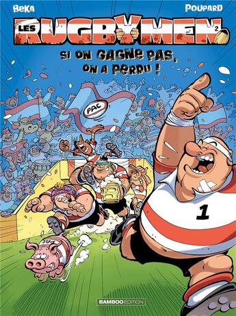 Couverture du livre « Les rugbymen Tome 2 : si on gagne pas, on a perdu ! » de Beka et Poupard aux éditions Bamboo