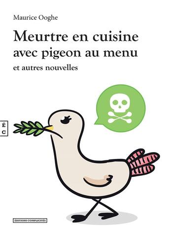 Couverture du livre « Meurtre en cuisine avec pigeon au menu » de Maurice Ooghe aux éditions Complicites