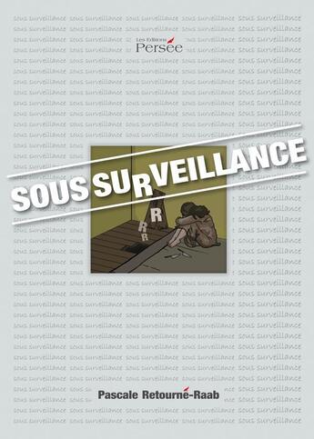 Couverture du livre « Sous surveillance » de Pascale Retourne-Raab aux éditions Persee