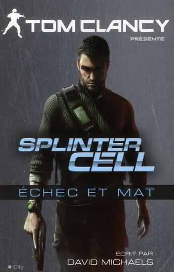 Couverture du livre « Splinter cell ; échec et mat » de David Michaels aux éditions City