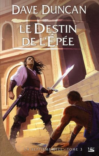 Couverture du livre « La septième épée Tome 3 : le destin de l'épée » de Dave Duncan aux éditions Bragelonne