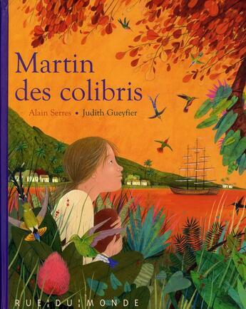 Couverture du livre « Martin des colibris » de Alain Serres et Judith Gueyfier aux éditions Rue Du Monde